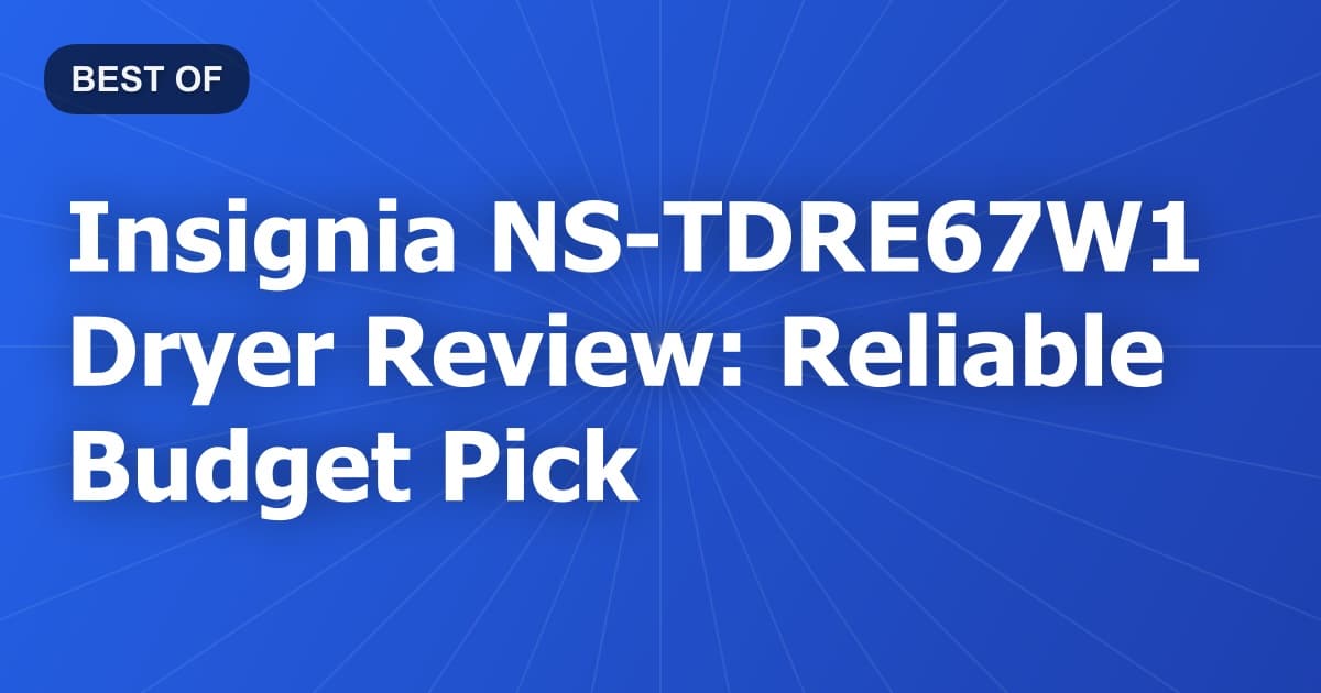 Insignia NS-TDRE67W1 Dryer Review: Reliable Budget Pick