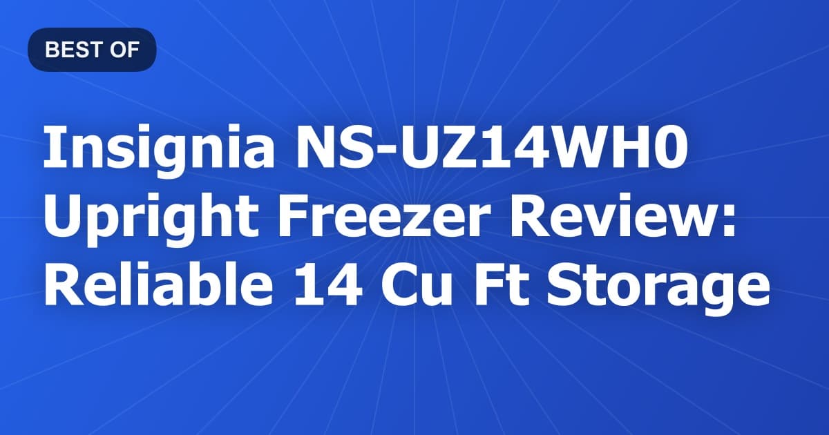 Insignia NS-UZ14WH0 Upright Freezer Review: Reliable 14 Cu Ft Storage