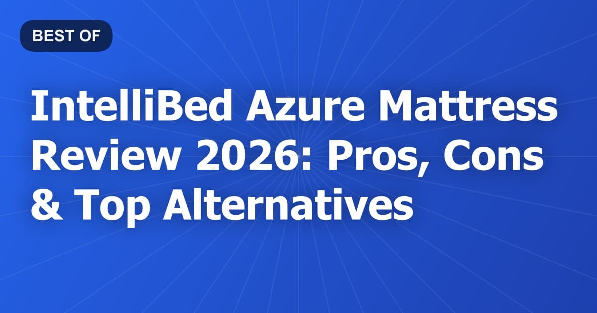 IntelliBed Azure Mattress Review 2026: Pros, Cons & Top Alternatives