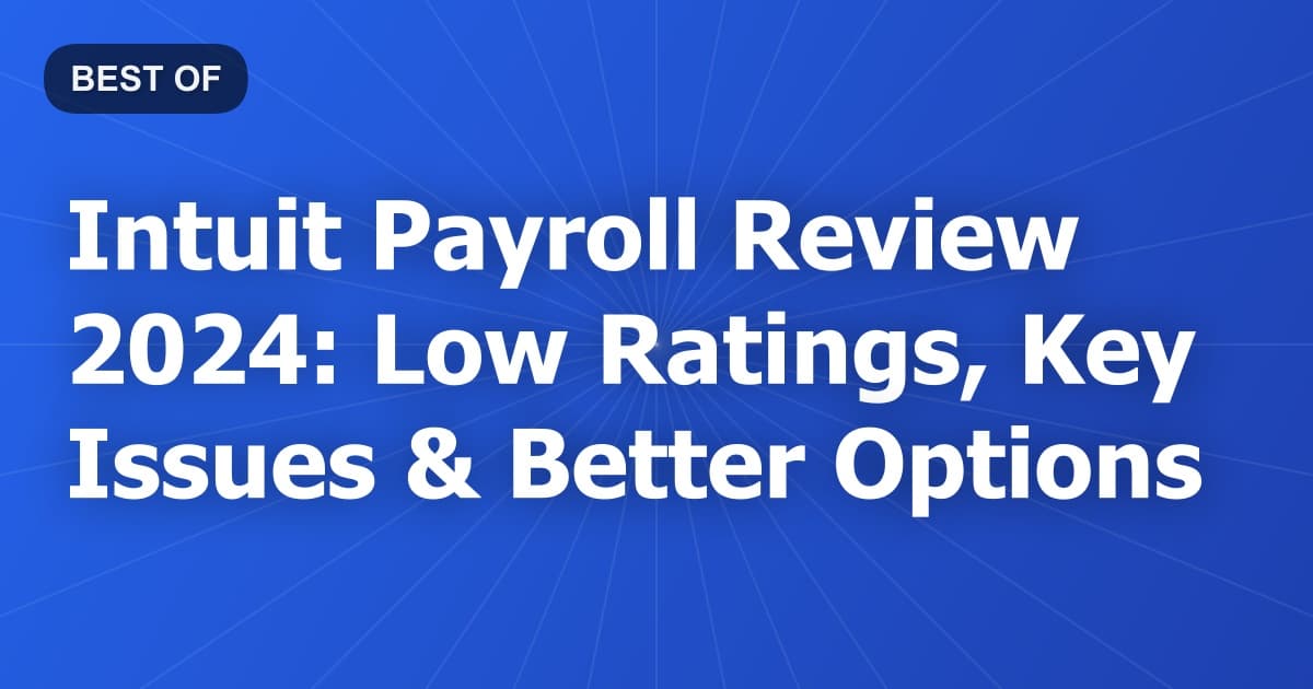 Intuit Payroll Review 2024: Low Ratings, Key Issues & Better Options