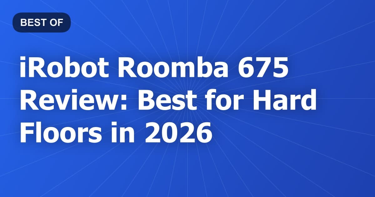 iRobot Roomba 675 Review: Best for Hard Floors in 2026