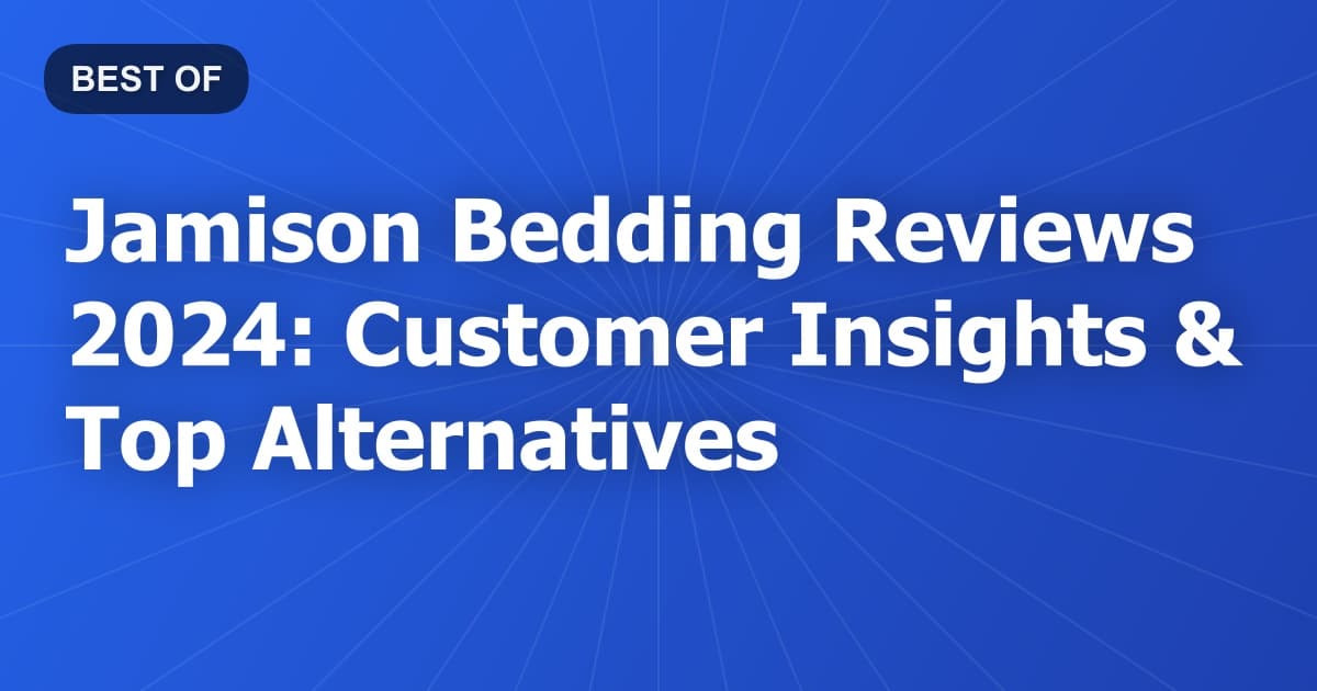 Jamison Bedding Reviews 2024: Customer Insights & Top Alternatives