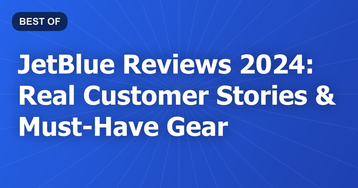 JetBlue Reviews 2024: Real Customer Stories & Must-Have Gear