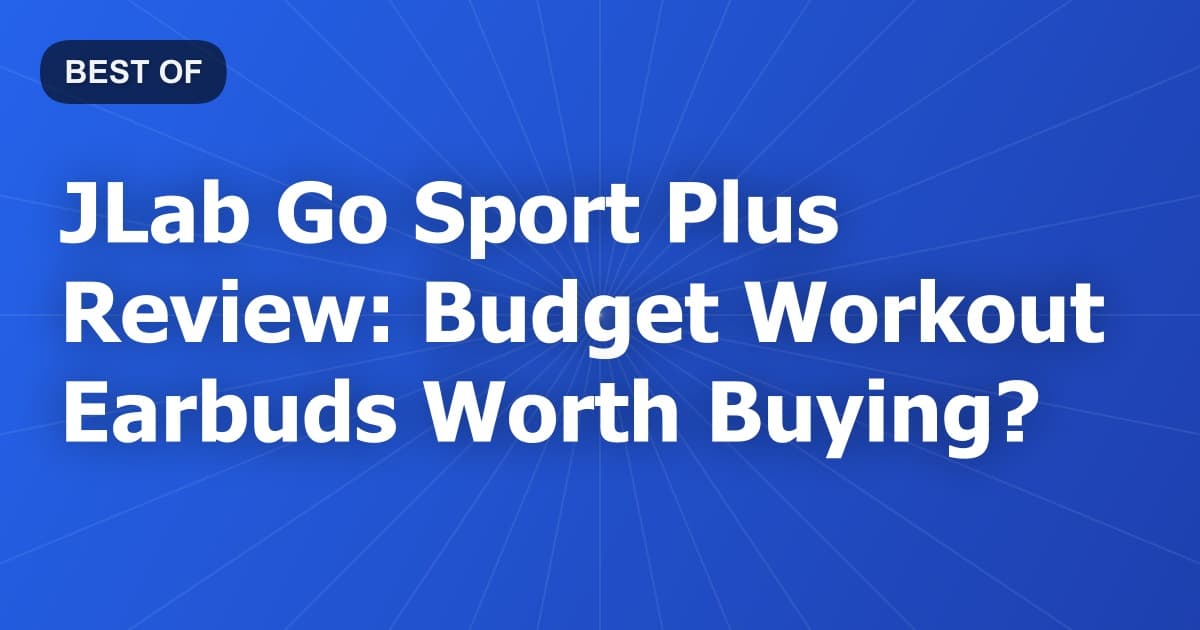 JLab Go Sport Plus Review: Budget Workout Earbuds Worth Buying?
