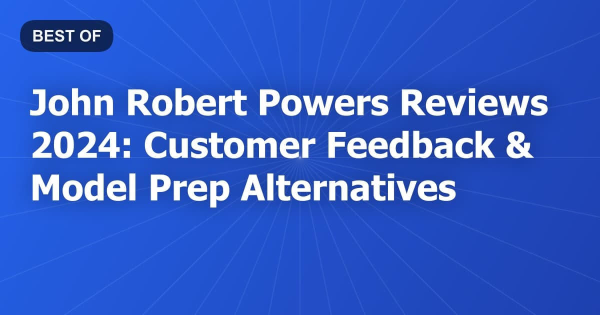 John Robert Powers Reviews 2024: Customer Feedback & Model Prep Alternatives