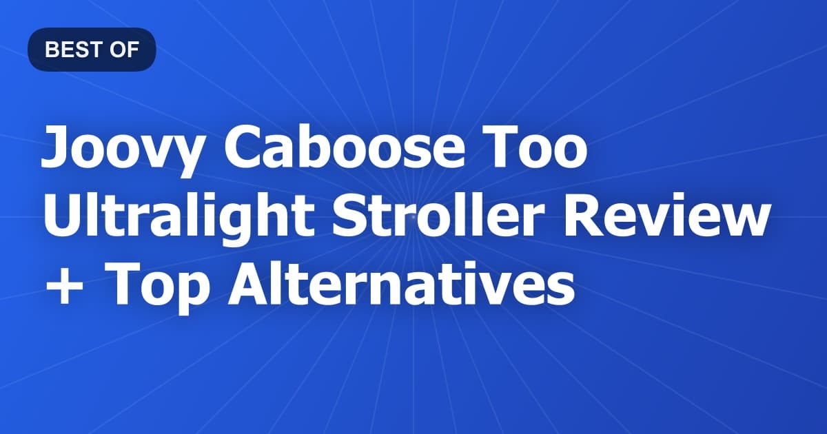 Joovy Caboose Too Ultralight Stroller Review + Top Alternatives