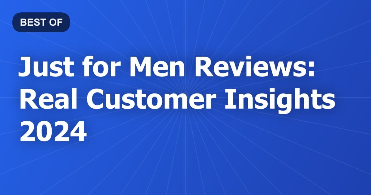 Just for Men Reviews: Real Customer Insights 2024