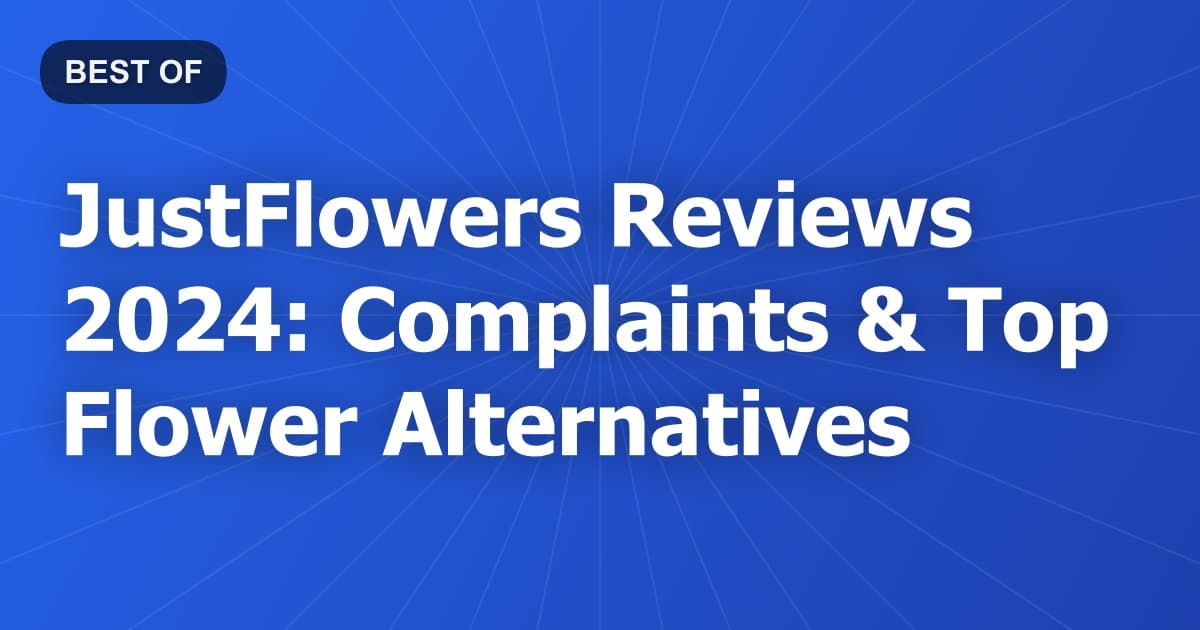 JustFlowers Reviews 2024: Complaints & Top Flower Alternatives