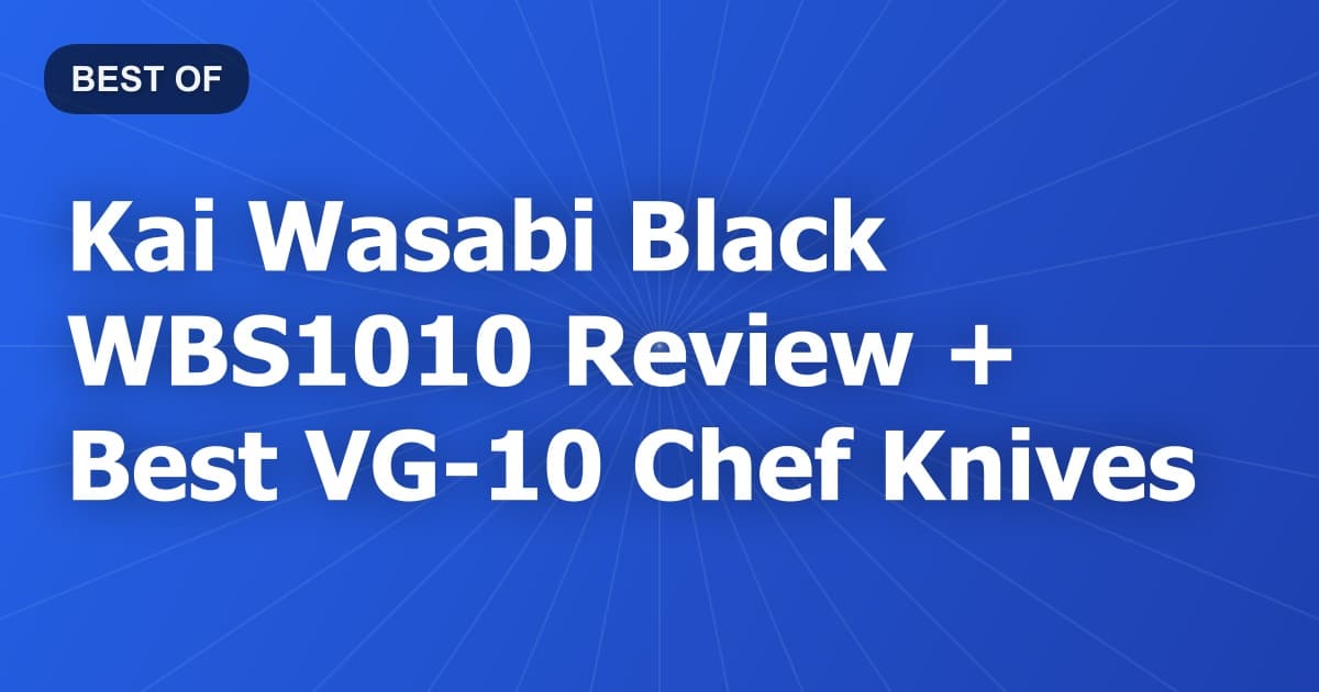 Kai Wasabi Black WBS1010 Review + Best VG-10 Chef Knives
