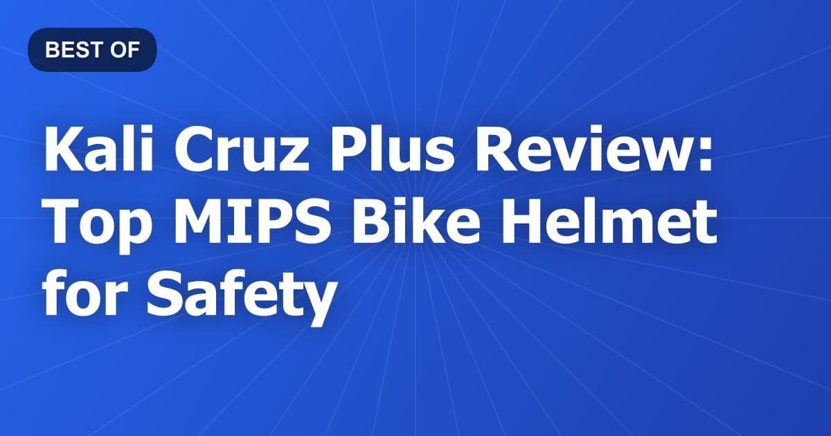 Kali Cruz Plus Review: Top MIPS Bike Helmet for Safety