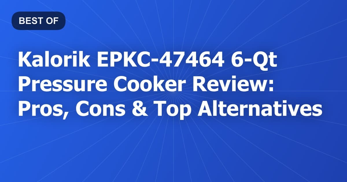 Kalorik EPKC-47464 6-Qt Pressure Cooker Review: Pros, Cons & Top Alternatives