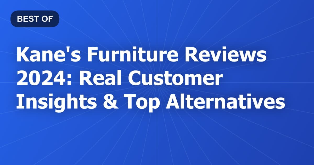 Kane's Furniture Reviews 2024: Real Customer Insights & Top Alternatives