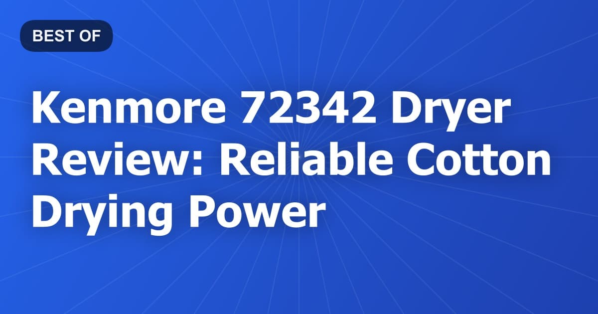 Kenmore 72342 Dryer Review: Reliable Cotton Drying Power