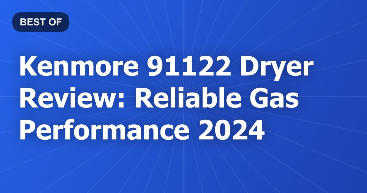 Kenmore 91122 Dryer Review: Reliable Gas Performance 2024