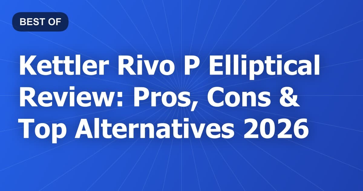Kettler Rivo P Elliptical Review: Pros, Cons & Top Alternatives 2026