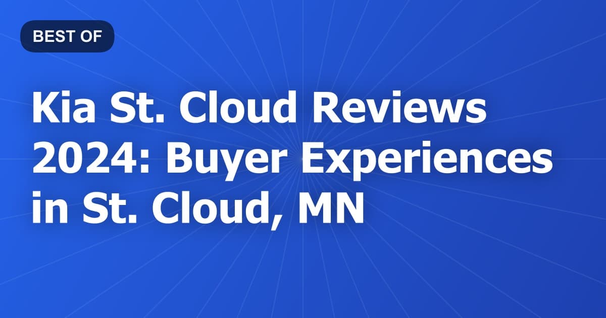 Kia St. Cloud Reviews 2024: Buyer Experiences in St. Cloud, MN