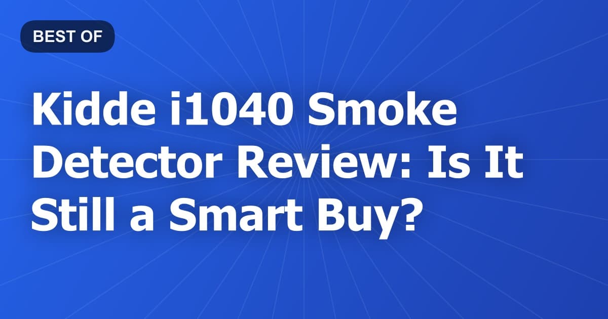 Kidde i1040 Smoke Detector Review: Is It Still a Smart Buy?