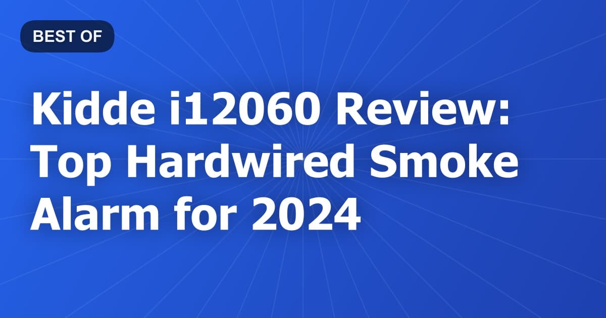 Kidde i12060 Review: Top Hardwired Smoke Alarm for 2024