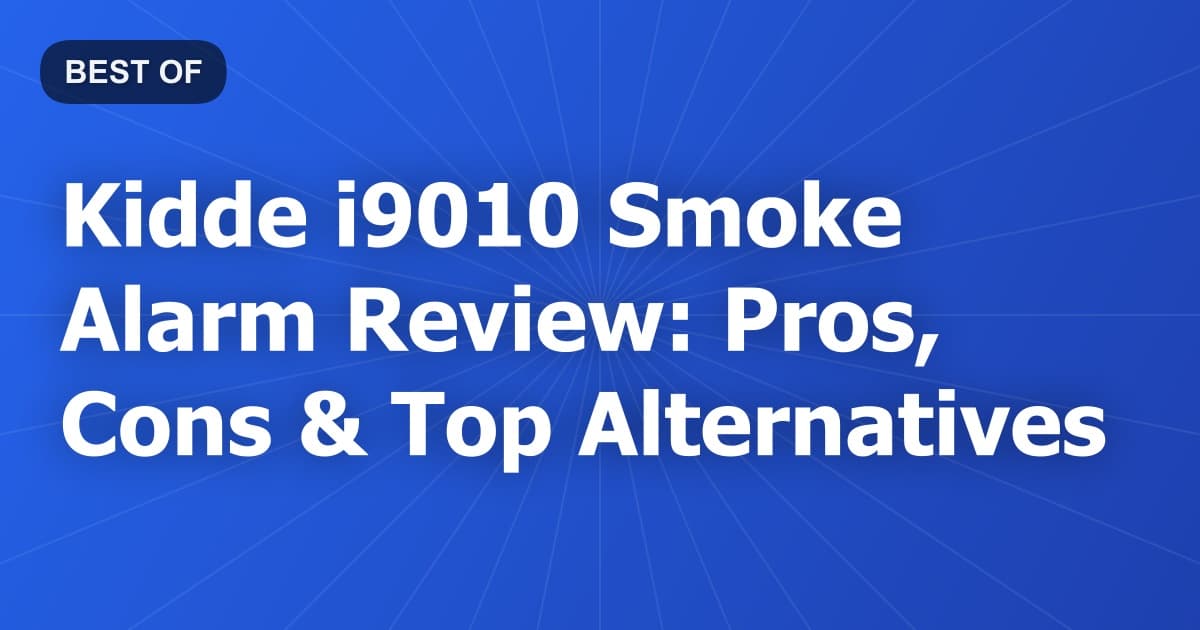 Kidde i9010 Smoke Alarm Review: Pros, Cons & Top Alternatives