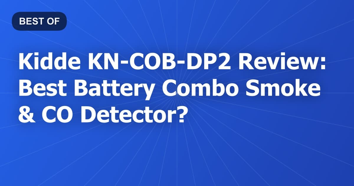 Kidde KN-COB-DP2 Review: Best Battery Combo Smoke & CO Detector?