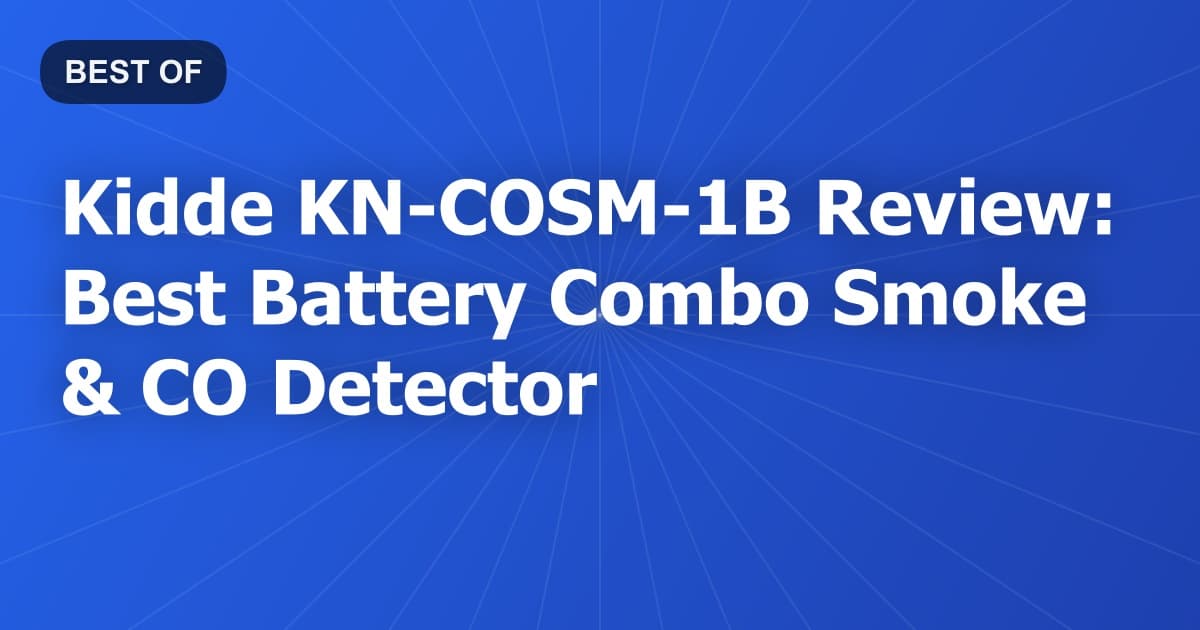 Kidde KN-COSM-1B Review: Best Battery Combo Smoke & CO Detector