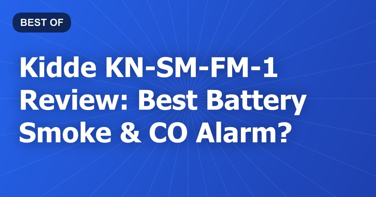 Kidde KN-SM-FM-1 Review: Best Battery Smoke & CO Alarm?