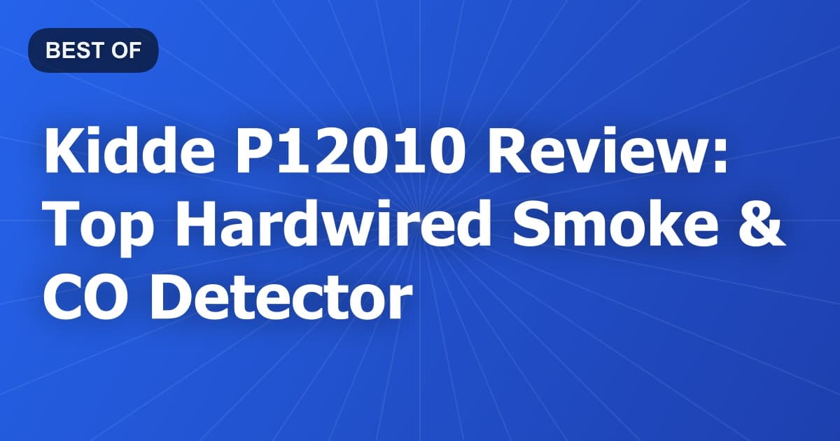 Kidde P12010 Review: Top Hardwired Smoke & CO Detector