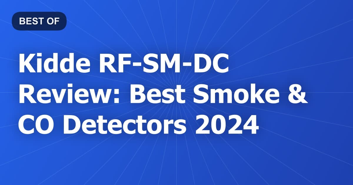 Kidde RF-SM-DC Review: Best Smoke & CO Detectors 2024