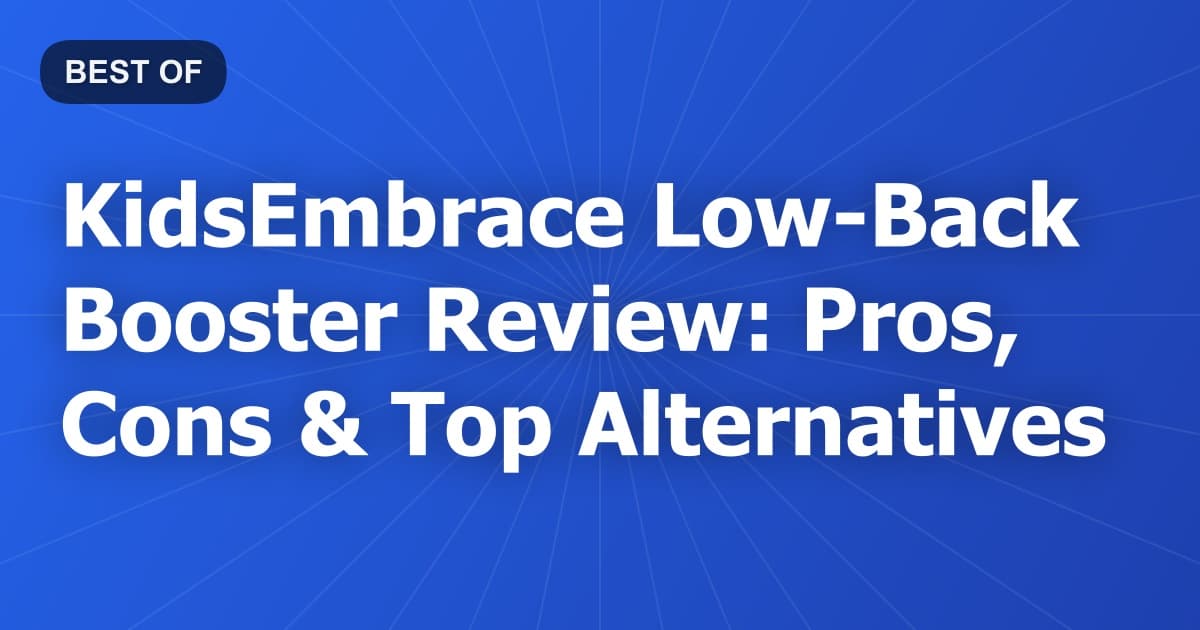 KidsEmbrace Low-Back Booster Review: Pros, Cons & Top Alternatives