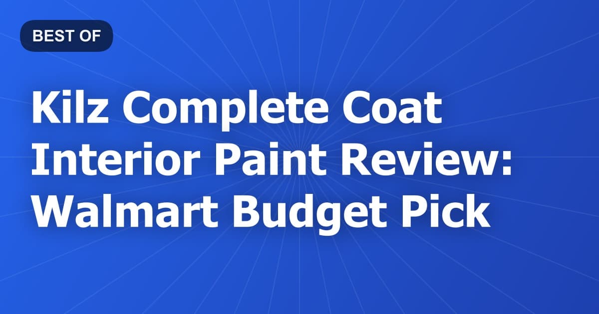 Kilz Complete Coat Interior Paint Review: Walmart Budget Pick