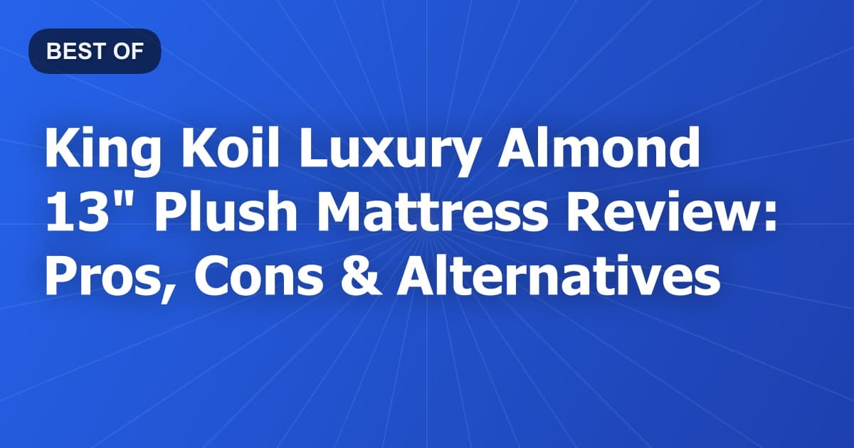 King Koil Luxury Almond 13" Plush Mattress Review: Pros, Cons & Alternatives