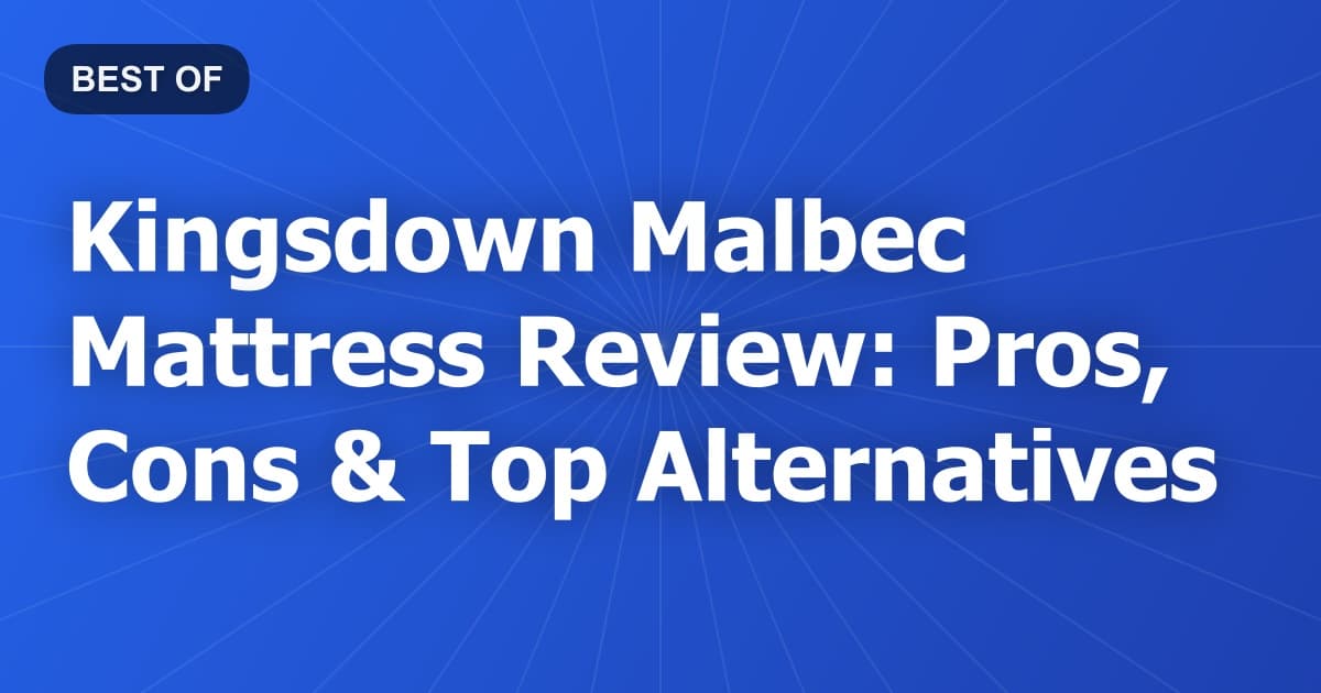 Kingsdown Malbec Mattress Review: Pros, Cons & Top Alternatives