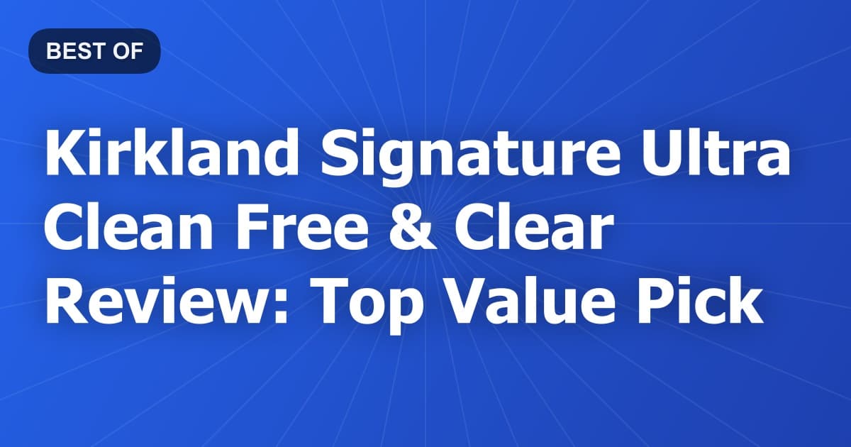 Kirkland Signature Ultra Clean Free & Clear Review: Top Value Pick