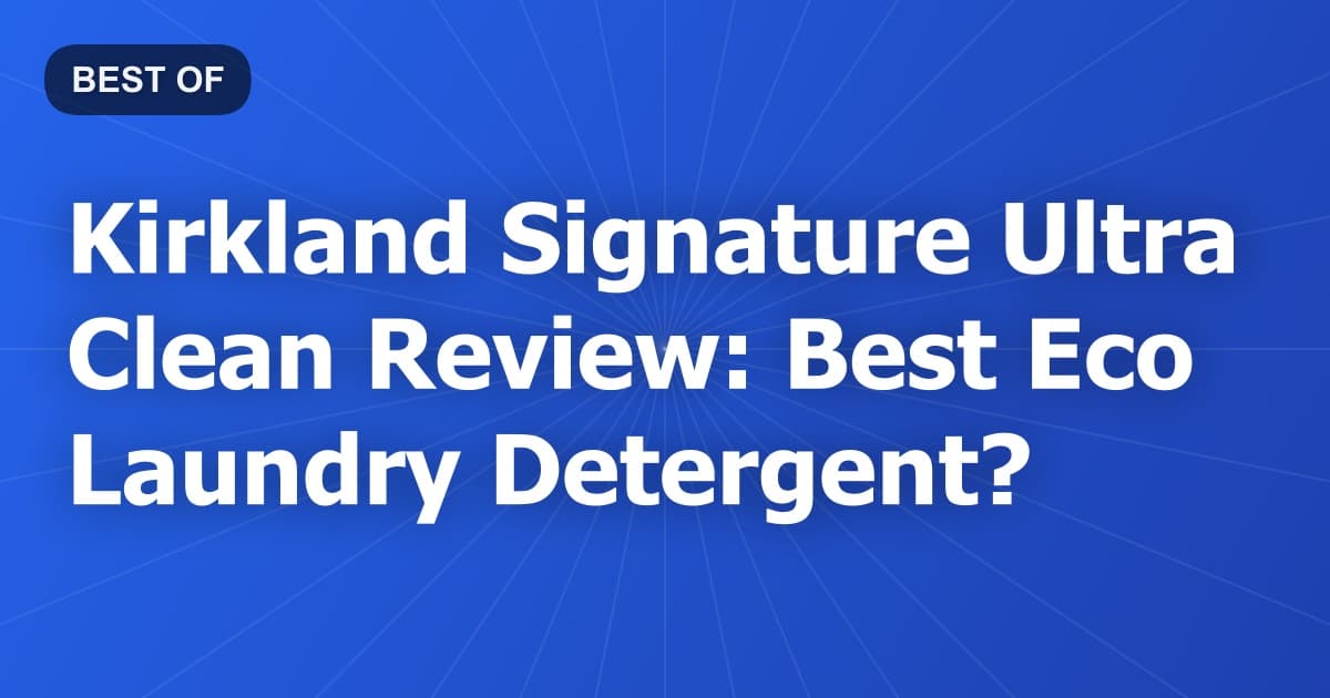 Kirkland Signature Ultra Clean Review: Best Eco Laundry Detergent?