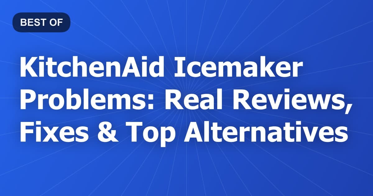 KitchenAid Icemaker Problems: Real Reviews, Fixes & Top Alternatives