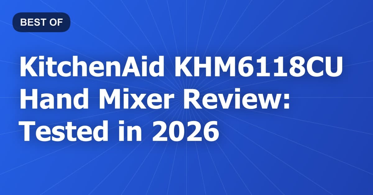 KitchenAid KHM6118CU Hand Mixer Review: Tested in 2026