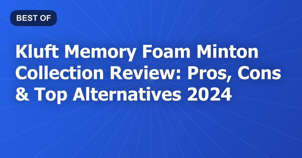 Kluft Memory Foam Minton Collection Review: Pros, Cons & Top Alternatives 2024