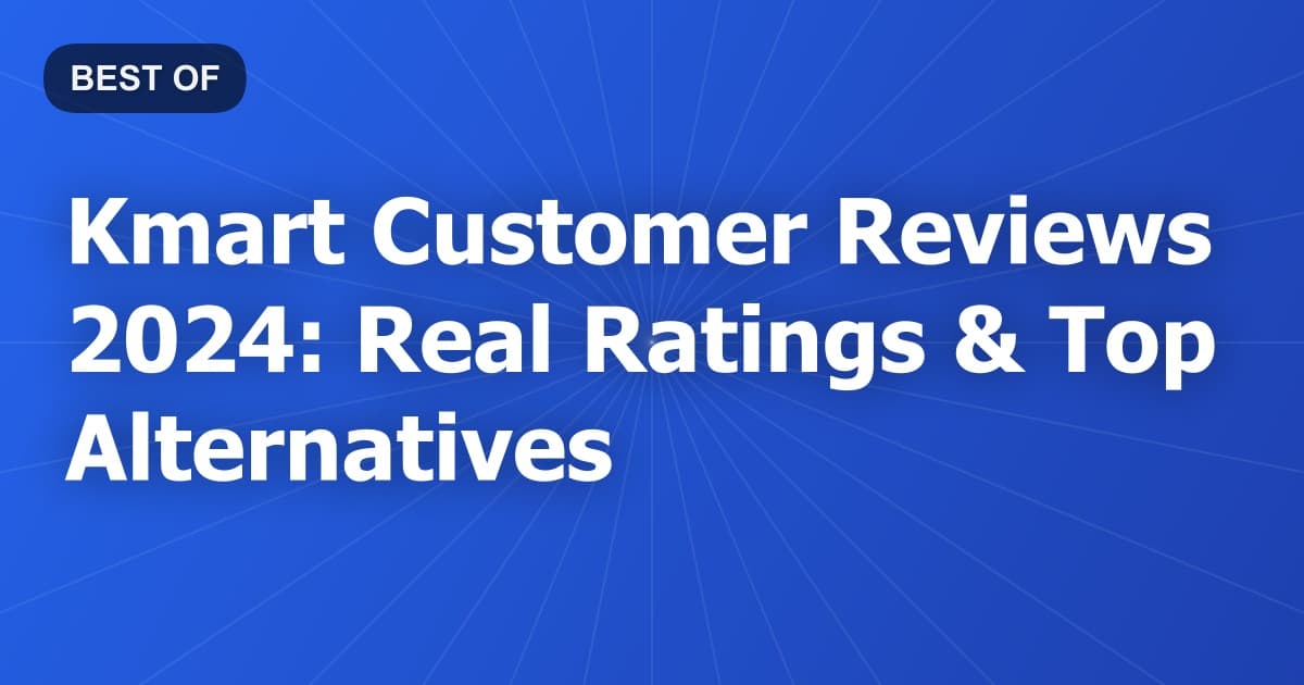 Kmart Customer Reviews 2024: Real Ratings & Top Alternatives