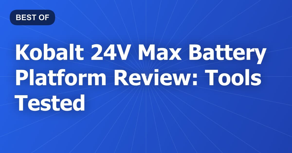 Kobalt 24V Max Battery Platform Review: Tools Tested