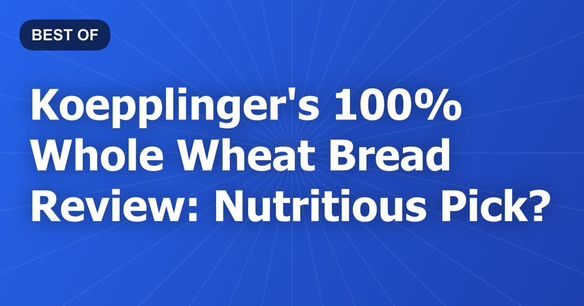 Koepplinger's 100% Whole Wheat Bread Review: Nutritious Pick?