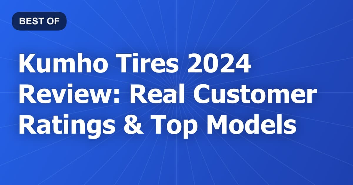 Kumho Tires 2024 Review: Real Customer Ratings & Top Models