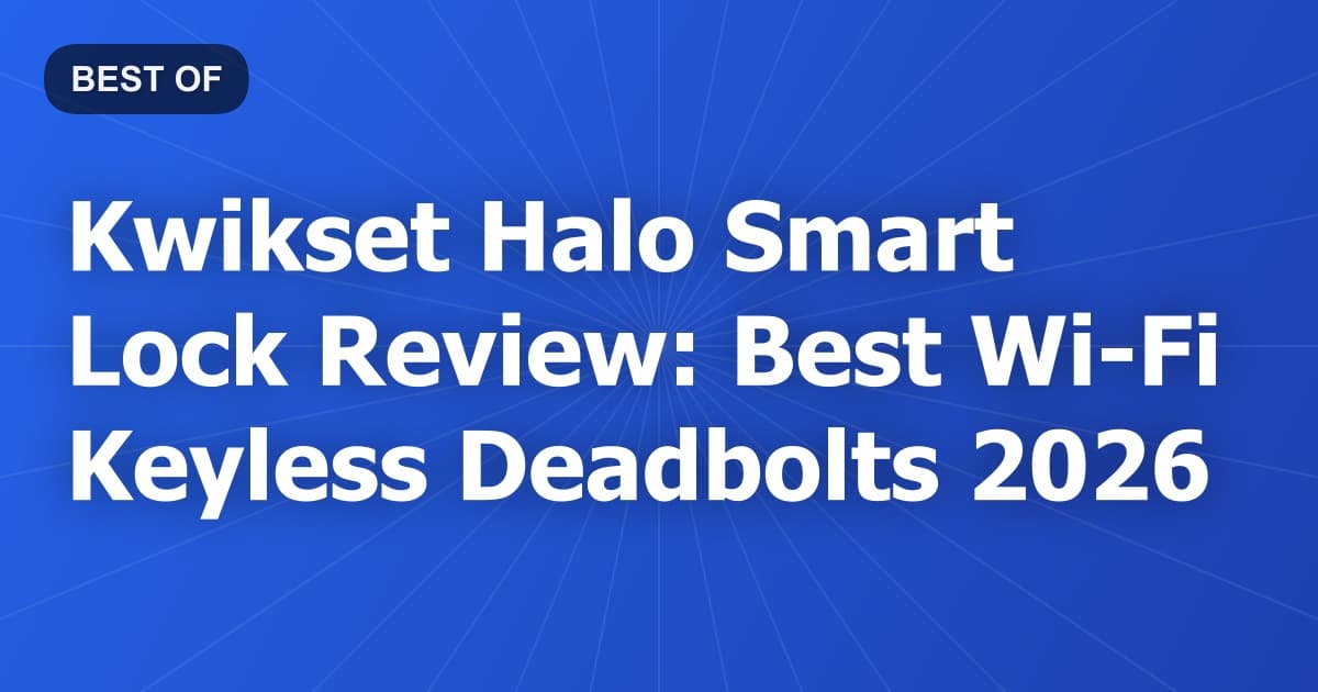 Kwikset Halo Smart Lock Review: Best Wi-Fi Keyless Deadbolts 2026