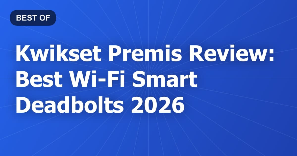 Kwikset Premis Review: Best Wi-Fi Smart Deadbolts 2026