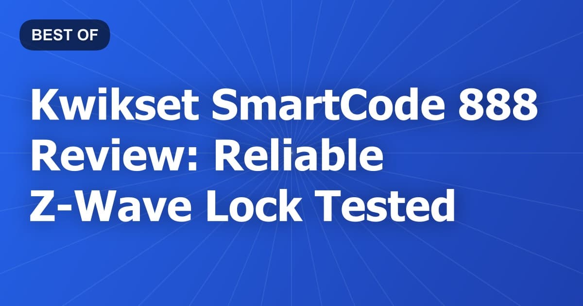 Kwikset SmartCode 888 Review: Reliable Z-Wave Lock Tested