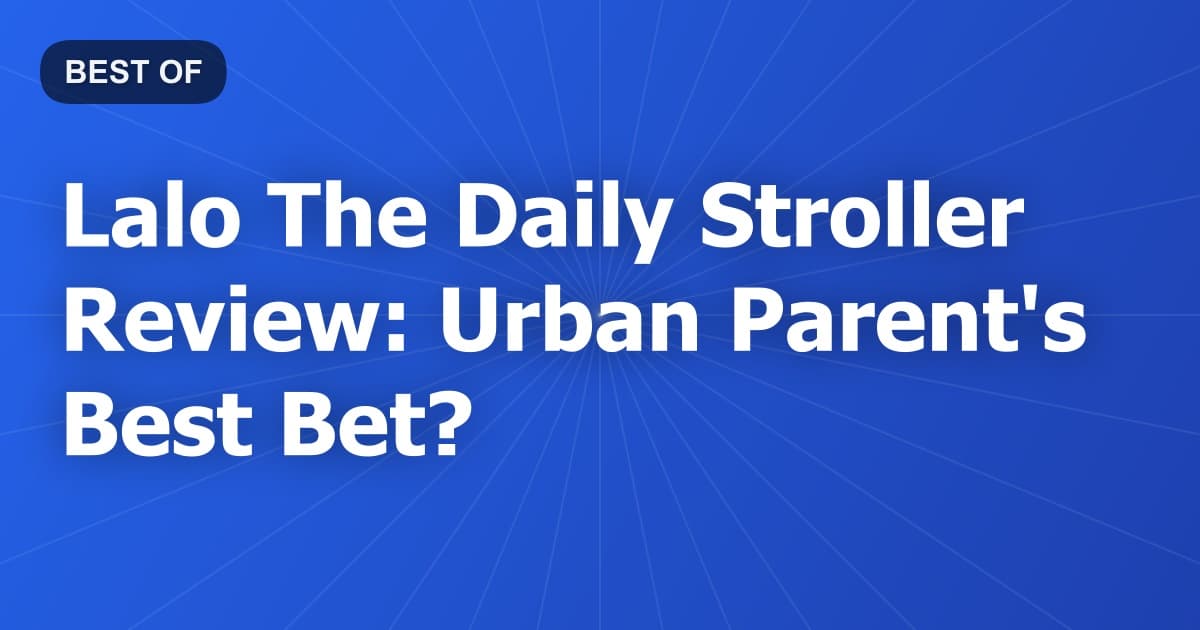 Lalo The Daily Stroller Review: Urban Parent's Best Bet?