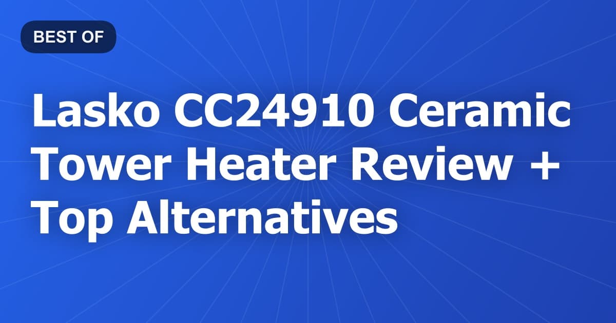 Lasko CC24910 Ceramic Tower Heater Review + Top Alternatives
