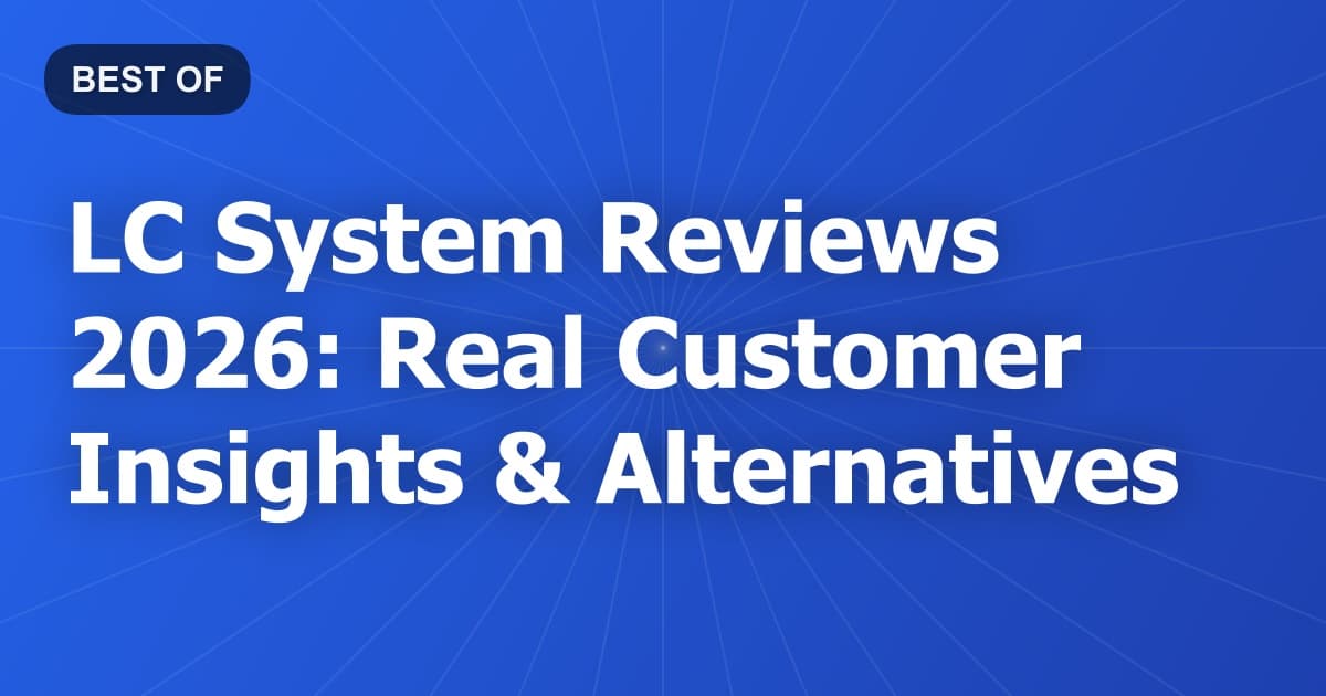 LC System Reviews 2026: Real Customer Insights & Alternatives