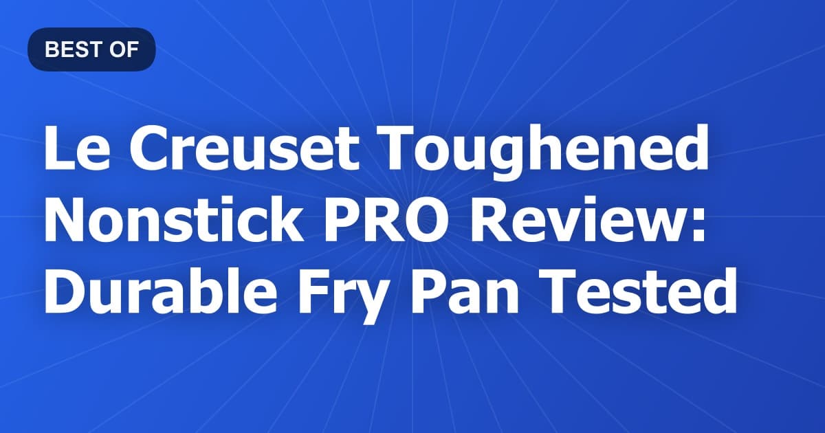 Le Creuset Toughened Nonstick PRO Review: Durable Fry Pan Tested