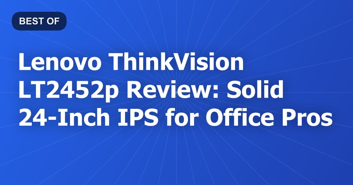 Lenovo ThinkVision LT2452p Review: Solid 24-Inch IPS for Office Pros