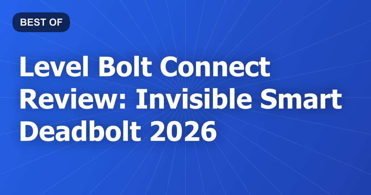 Level Bolt Connect Review: Invisible Smart Deadbolt 2026